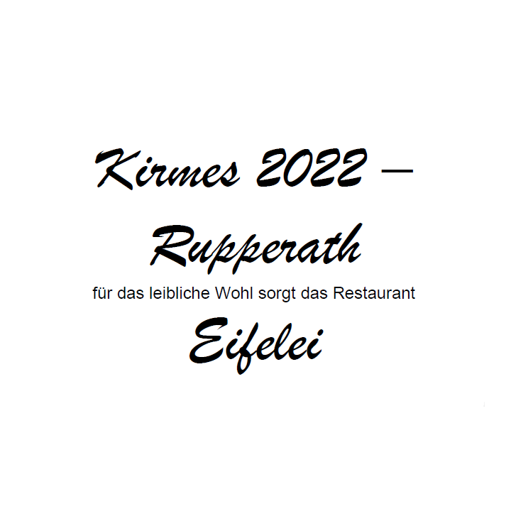 Ankündigung Restaurant Eifelei verpflegt Kirmes in Rupperath 2022